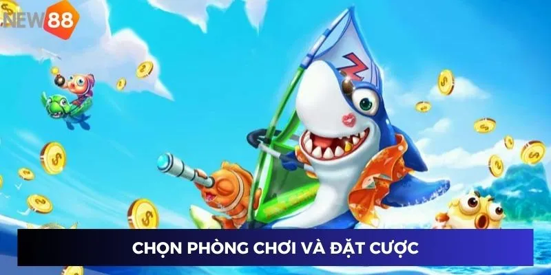 Chọn phòng chơi và đặt cược