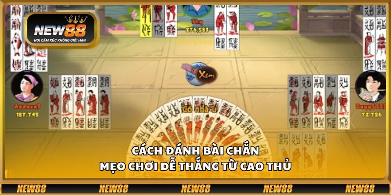 Cách đánh bài Chắn – Mẹo chơi dễ thắng từ cao thủ