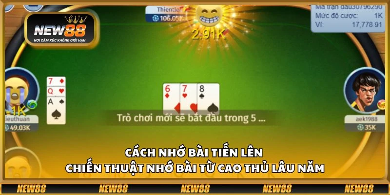 Cách nhớ bài tiến lên - Chiến thuật nhớ bài từ cao thủ lâu năm