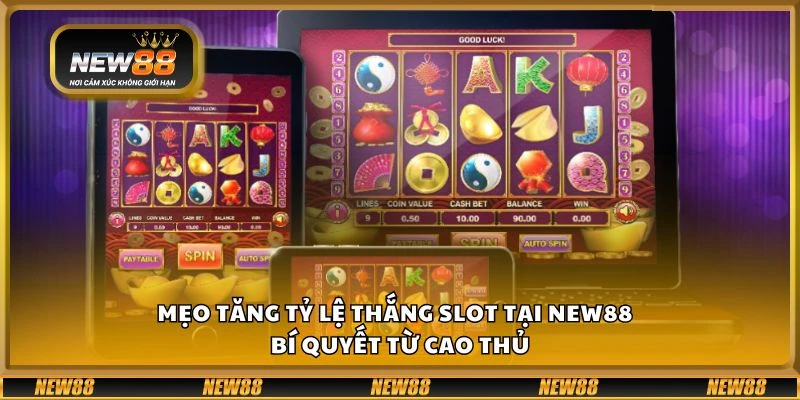 Mẹo tăng tỷ lệ thắng slot tại New88 - Bí quyết từ cao thủ